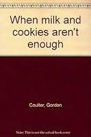 When milk and cookies aren't enough 0867176741 Book Cover
