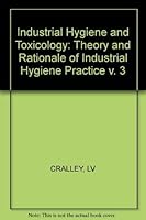 Patty's Industrial Hygiene & Toxicology: Theory & Rationale of Industrial Hygiene Practice 0471026980 Book Cover