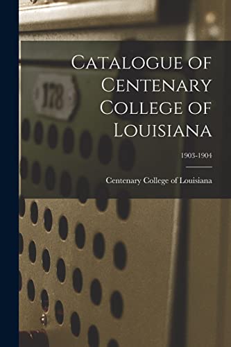 Catalogue of Centenary College of Louisiana; 1903-1904