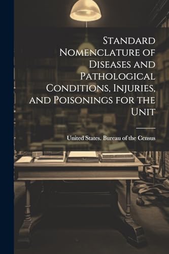 Standard Nomenclature of Diseases and Pathological Conditions, Injuries, and Poisonings for the Unit
