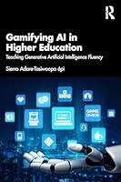 Gamifying AI in Higher Education: Teaching Generative Artificial Intelligence Fluency 104103377X Book Cover