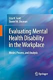 Evaluating Mental Health Disability in the Workplace: Model, Process, and Analysis
