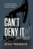 Can't Deny It - An Unlikely Wall Street Career and the Calls that Reshaped the Energy Industry