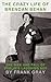 The Crazy Life of Brendan Behan: The Rise and Fall of Dublin's Laughing Boy
