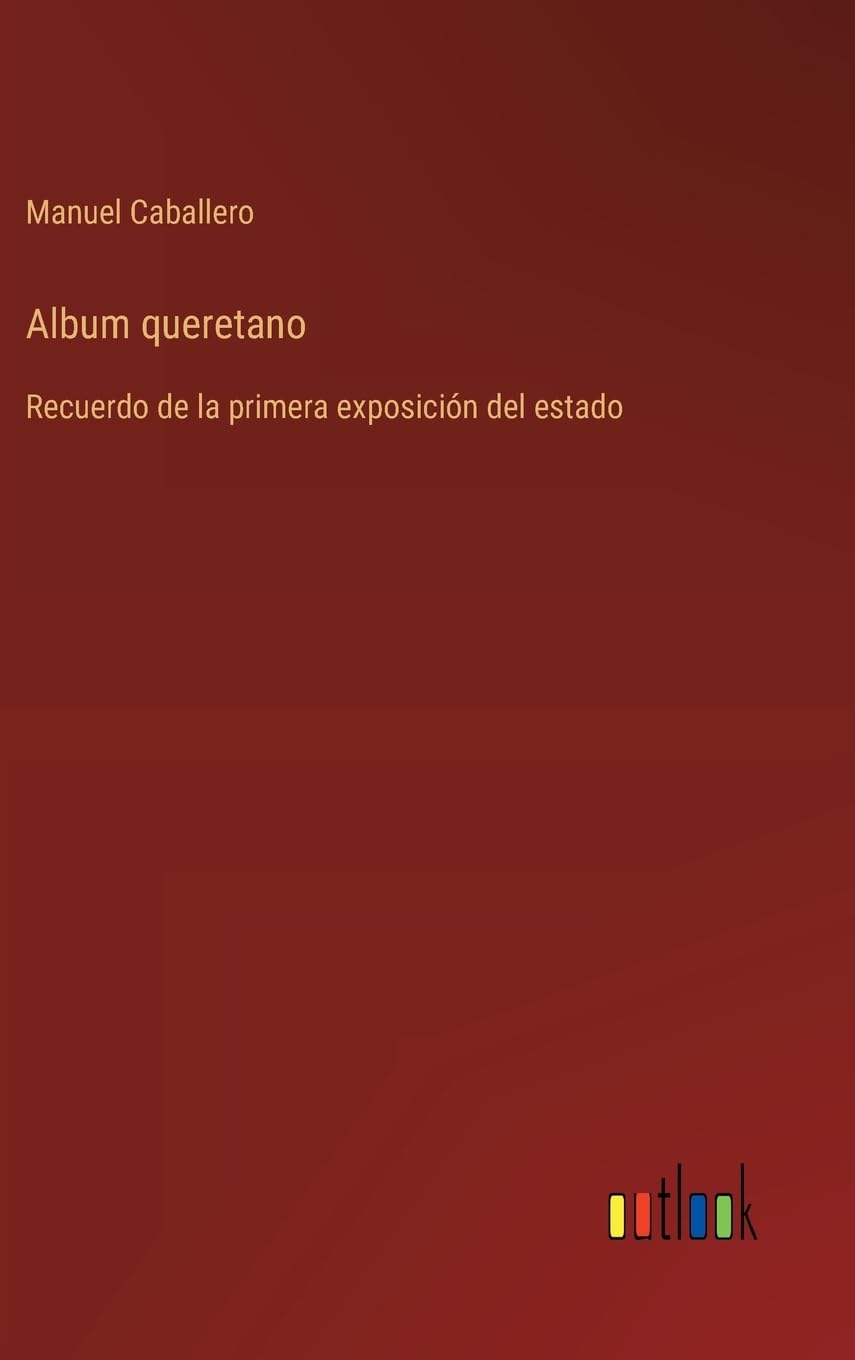 Album queretano: Recuerdo de la primera exposición del estado