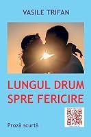 Lungul Drum Spre Fericire: Proza Scurta 1543174124 Book Cover