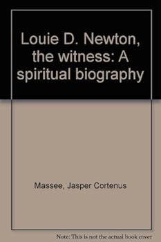 Louie D. Newton, the witness: A spiritual biography