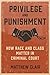 Privilege and Punishment: How Race and Class Matter in Criminal Court