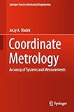 Coordinate Metrology: Accuracy of Systems and Measurements (Springer Tracts in Mechanical Engineering)