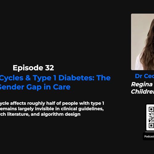 32 &mdash; Menstrual Cycles & Type 1 Diabetes: The Gender Gap in Care | Dr. Cecilia Nobili