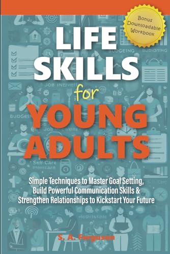 Life Skills for Young Adults: Simple Techniques to Master Goal