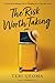 The Risk Worth Taking: A Story of Breaking Free and TRADING for a Life You Love