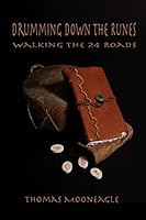 Drumming Down the Runes Walking the 24 Roads 1517501997 Book Cover