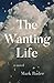 The Wanting Life