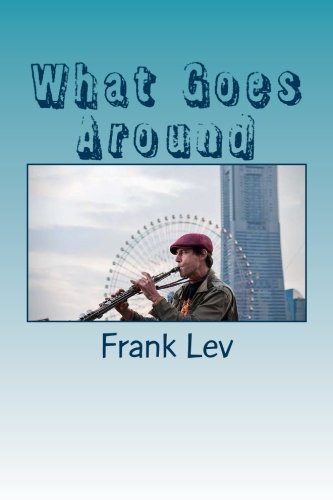 What Goes Around: Travel stories by Frank Lev