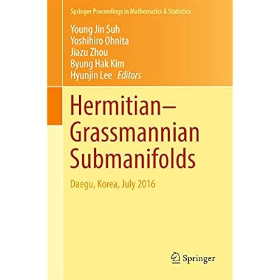 Hermitian&ndash;Grassmannian Submanifolds: Daegu, Korea, July 2016