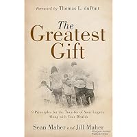 The Greatest Gift: 9 Principles for the Transfer of Your Legacy