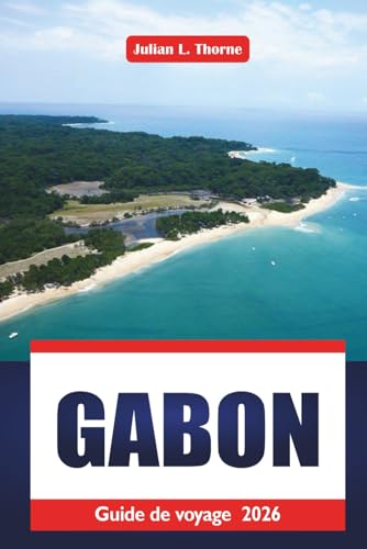 Gabon Guide De Voyage 2026: Explorer les parcs nationaux, la