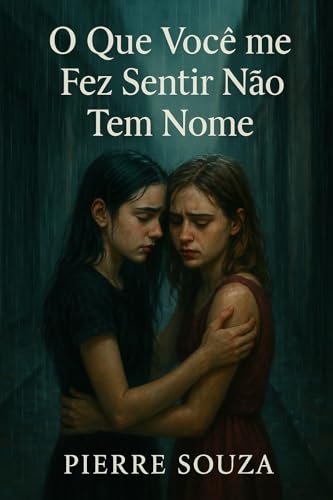 O Que Você Me Fez Sentir Não Tem Nome - Souza , Pierre 