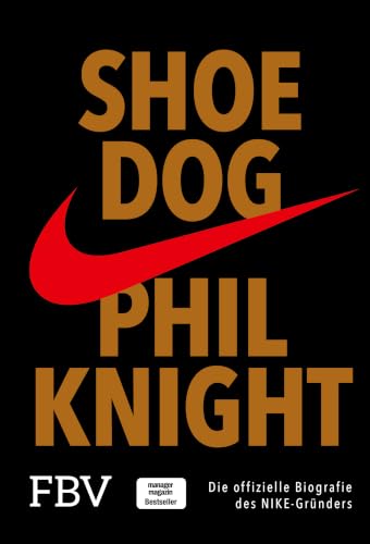 Shoe Dog: Die offizielle Biografie des NIKE-Gründers