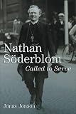 Nathan S&Atilde;&para;derblom: Called to Serve