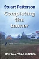 Completing the Tenner : And Other Moments from My Life 1082578061 Book Cover
