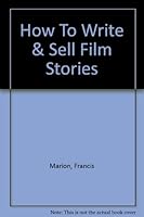 How to write and sell film stories, B0006ANTX4 Book Cover