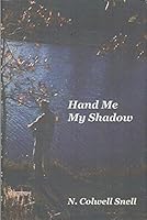 Hand Me My Shadow 0979765209 Book Cover