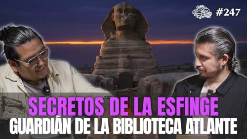 247 - Secretos de la Esfinge: Guardi&aacute;n de la Biblioteca Atlante