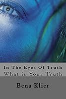 In The Eyes Of Truth: The Truth as It is Seen 1517571073 Book Cover