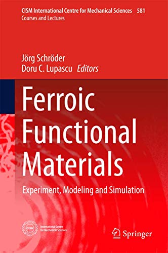 Ferroic Functional Materials: Experiment, Modeling and Simulation (CISM International Centre for Mechanical Sciences, 581)