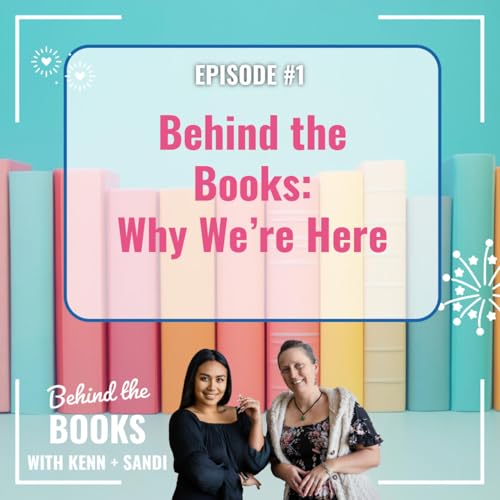 Ep#1 &ndash; Behind the Books: Why We&rsquo;re Here