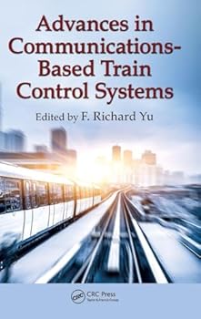 Hardcover Advances in Communications-Based Train Control Systems Book