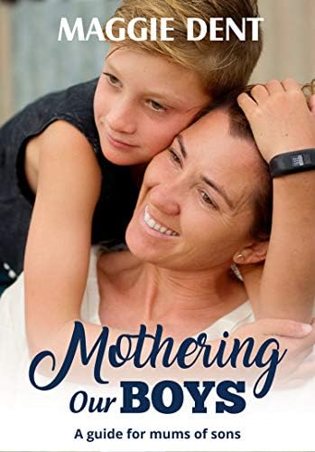 Mothering Our Boys: A Guide for Mums of Sons Kindle Edition