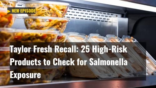 Taylor Fresh Recall: 25 High-Risk Products to Check for Salmonella Exposure