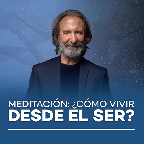 Meditaci&oacute;n: &iquest;C&oacute;mo vivir desde el ser? | Meditaci&oacute;n con Michel Domit