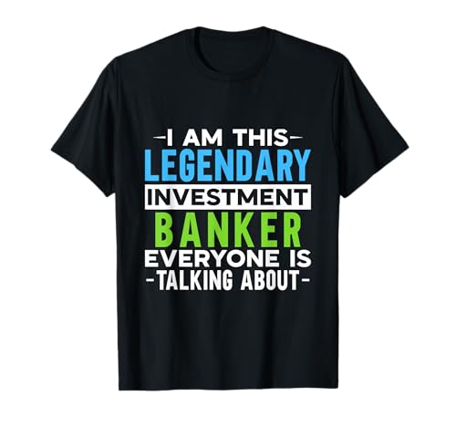 I Am This Legendary Investment Banker T-Shirt