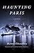 Haunting Paris: A Novel