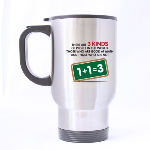 Funny Design Math 1 Plus 1 è 7,6 cm Threr Sono 3 Tipi di Persone nel Mondo di Chi Good at Math e Coloro Che Non Sono Stainless Steel Travel Coffee/Tea Mugs Sliver 396,9 Gram – Migliore Idea Regalo