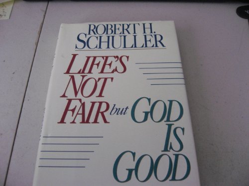 Life's Not Fair BUT GOD IS GOOD "Schuller B009M92TLI Book Cover