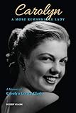 Carolyn: A Most Remarkable Lady