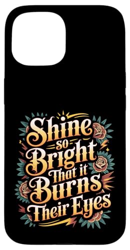 Shine So Bright That It Burns Their Eyes ���`�x�[�V���� - �X�}�z�P�[�X iPhone 15 �p