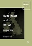 Adaptation and Nation: Theatrical Contexts for Contemporary English and Irish Drama (Adaptation in Theatre and Performance)