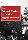 Die österreichische Revolution: Schriften zur Arbeiterbewegung 1917 bis 1920 (Edition Spuren)