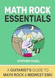 Math Rock Essentials: A Guitarist's Guide to Math Rock & Midwest Emo