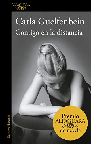 Contigo en la distancia (Premio Alfaguara de novela 2015) (Hispánica)