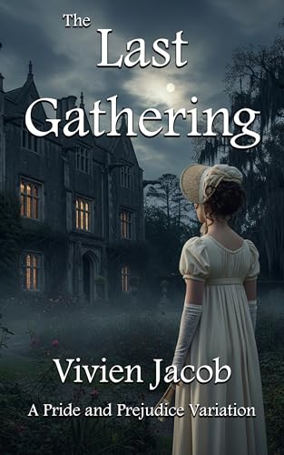 The Last Gathering: A Pride and Prejudice Variation (Pride and Prejudice Gothic Variations)