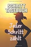  Schritt Tagebuch - Jeder Schritt zählt: Schrittzähler Buch. Deine Schritte im Überblick. Zur Motivation, Spazieren und Schritte zählen