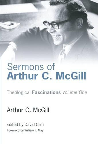 Sermons of Arthur C. McGill (Theological Fascinations)