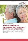 uniformes de la policia nacional del ecuador 2016  Excepcionalidad pensional del personal civil y no uniformado: Fuerzas Militares y Policía Nacional de Colombia